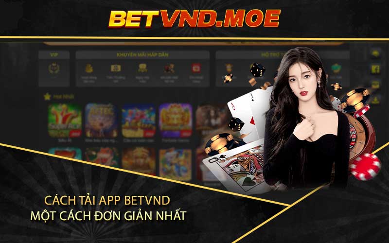 Cách Tải App Betvnd Một Cách Đơn Giản Nhất